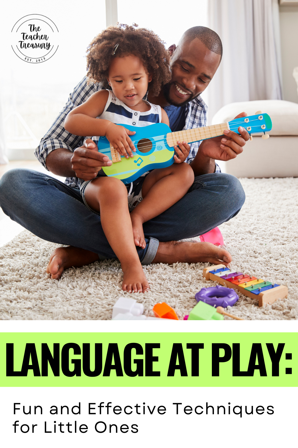 A dad smiles while holding his daughter strumming a guitar, creating a musical playtime that fosters language development through song and rhythm.